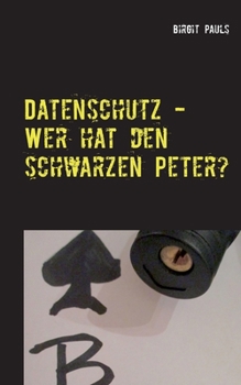 Paperback Datenschutz - Wer hat den schwarzen Peter?: Aufgabenverteilung im Datenschutzmanagement [German] Book