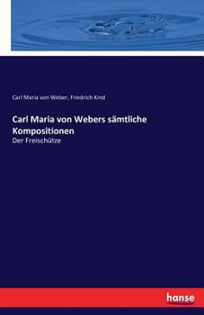 Paperback Carl Maria von Webers sämtliche Kompositionen: Der Freischütze [German] Book