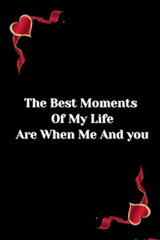 Paperback The best moment of my Life are when me and you: -hasband-wife-friend-father-mother-brother-sister Book