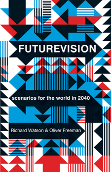 Paperback Futurevision: Scenarios for the World in 2040 Book