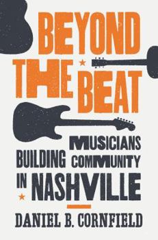 Paperback Beyond the Beat: Musicians Building Community in Nashville Book