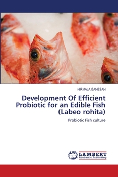 Paperback Development Of Efficient Probiotic for an Edible Fish (Labeo rohita) Book