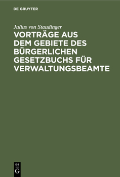 Hardcover Vorträge Aus Dem Gebiete Des Bürgerlichen Gesetzbuchs Für Verwaltungsbeamte [German] Book