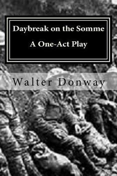 Paperback Daybreak on the Somme: A One-Act Play Book