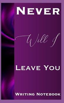 Paperback Never Will I Leave You Writing Notebook Book