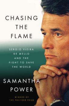 Hardcover Chasing the Flame: Sergio Vieira de Mello and the Fight to Save the World Book