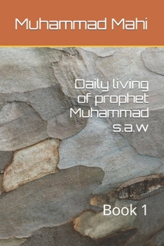 Paperback Daily living of prophet Muhammad s.a.w: Book 1 Book