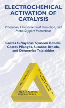 Hardcover Electrochemical Activation of Catalysis: Promotion, Electrochemical Promotion, and Metal-Support Interactions Book