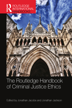 The Routledge Handbook of Criminal Justice Ethics - Book  of the Routledge International Handbooks