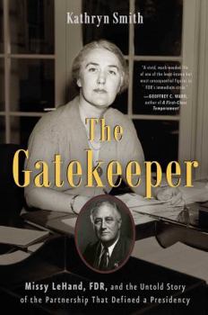 Hardcover The Gatekeeper: Missy Lehand, Fdr, and the Untold Story of the Partnership That Defined a Presidency Book