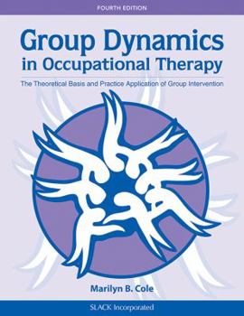 Paperback Group Dynamics in Occupational Therapy: The Theoretical Basis and Practice Application of Group Intervention Book