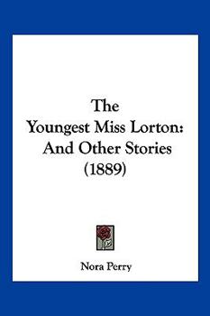 Paperback The Youngest Miss Lorton: And Other Stories (1889) Book