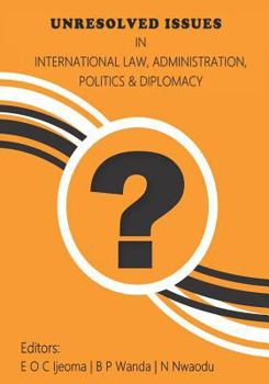 Paperback Unresolved Issues in International Law, Administration, Politics and Diplomacy Book