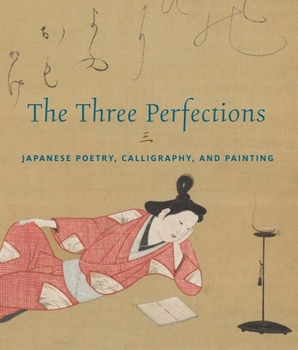 Hardcover The Three Perfections: Japanese Poetry, Calligraphy, and Painting Book