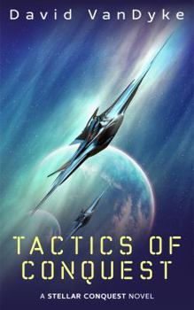 Tactics of Conquest - Book #3 of the Stellar Conquest