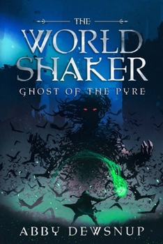 Paperback The World Shaker: Ghost of the Pyre Book