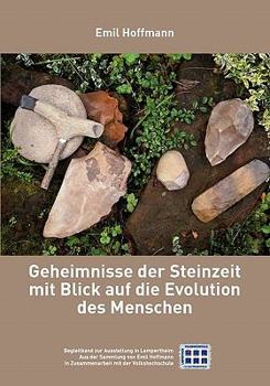 Paperback Geheimnisse der Steinzeit mit Blick auf die Evolution des Menschen: Begleitband zur Ausstellung in Lampertheim, aus der Sammlung Emil Hoffmann [German] Book