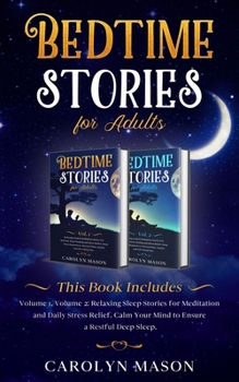 Paperback Bedtime Stories for Adults: This Book Includes: Volume 1, Volume 2: Relaxing Sleep Stories for Meditation and Daily Stress Relief. Calm Your Mind Book