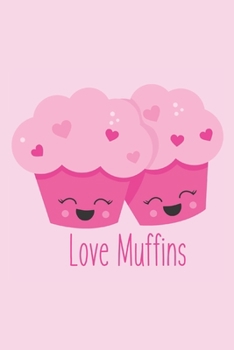 Paperback Love Muffin: Gift for Boyfriend, Girlfriend - Lined Notebook Journal Book