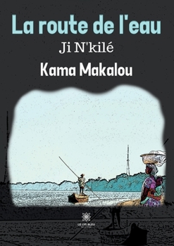 Paperback La route de l'eau Ji N'kilé [French] Book