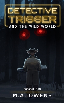 Detective Trigger and the Wild World - Book #6 of the Detective Trigger