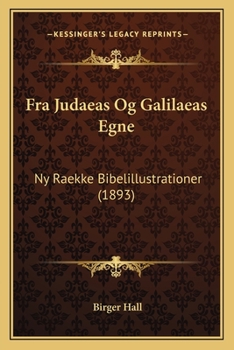 Paperback Fra Judaeas Og Galilaeas Egne: Ny Raekke Bibelillustrationer (1893) [Norwegian] Book