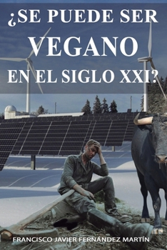 ¿Se puede ser vegano en el siglo xxi? (Spanish Edition)