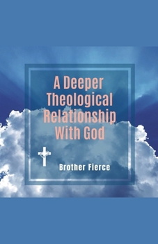 Paperback A Deeper Theological Relationship With God Book