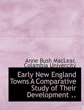 Early New England Towns a Comparative Study of Their Development