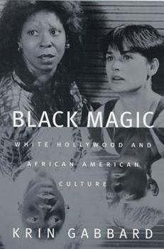 Hardcover Black Magic: White Hollywood and African American Culture Book