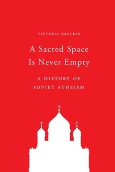 Paperback A Sacred Space Is Never Empty: A History of Soviet Atheism Book