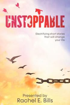 Paperback Unstoppable: Electrifying short stories that will change your life Book