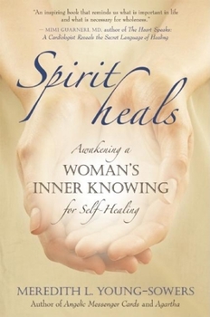 Paperback Spirit Heals: Awakening a Woman's Inner Knowing for Self-Healing Book