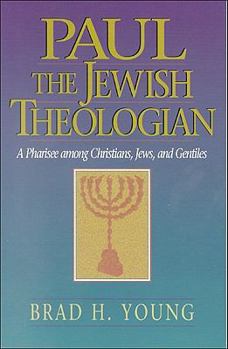 Paperback Paul the Jewish Theologian: A Pharisee Among Christians, Jews, and Gentiles Book