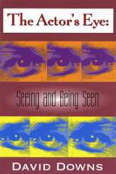 Paperback The Actor's Eye: Seeing and Being Seen Book