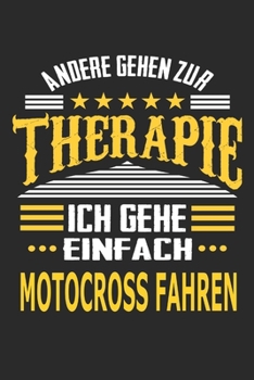 Andere gehen zur Therapie Ich gehe einfach Motocross fahren: Notizbuch mit 110 linierten Seiten, ideal als Geschenk, auch als Dekoration verwendbar