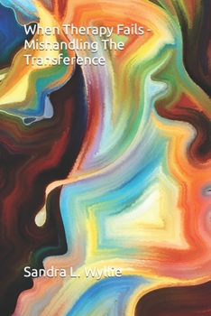 Paperback When Therapy Fails - Mishandling The Transference Book