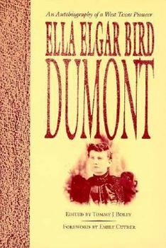 Hardcover Ella Elgar Bird Dumont: An Autobiography of a West Texas Pioneer Book