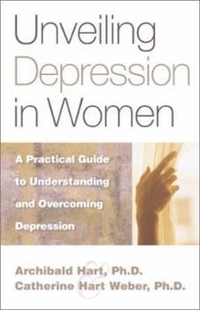 Paperback Unveiling Depression in Women: A Practical Guide to Understanding and Overcoming Depression Book