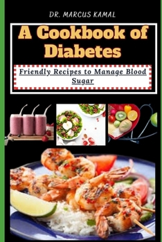 Paperback A Cookbook of Diabetes: Friendly Recipes to Manage Blood Sugar Book