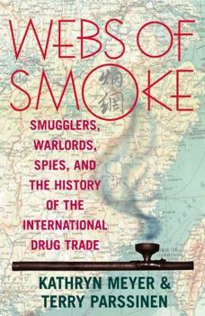 Paperback Webs of Smoke: Smugglers, Warlords, Spies, and the History of the International Drug Trade Book