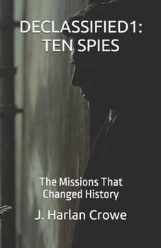 Paperback Declassified1: TEN SPIES: The Missions That Changed History Book
