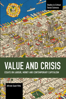 Paperback Value and Crisis: Essays on Labour, Money and Contemporary Capitalism Book