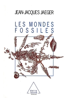 World of Fossils / Les Mondes fossiles (French Edition)