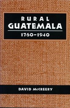 Paperback Rural Guatemala, 1760-1940 Book