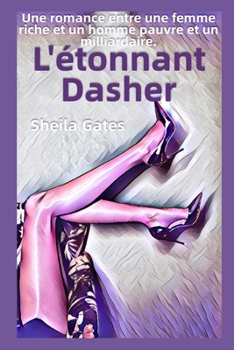 L'?tonnant Dasher livre 5: Une romance milliardaire entre une femme riche et un homme pauvre