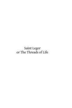 Paperback Saint Leger: or The Threads of Life Book