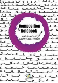 Paperback Composition Notebook Wide Ruled with Weekly Class Schedule Book