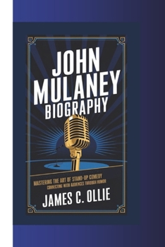 Paperback John Mulaney: Mastering the Art of Stand-Up ComedyConnecting with Audiences Through Humor. Book