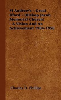 Paperback St Andrew's - Great Ilford - (Bishop Jacob Memorial Church) - A Vision and an Achievement 1904-1956 Book